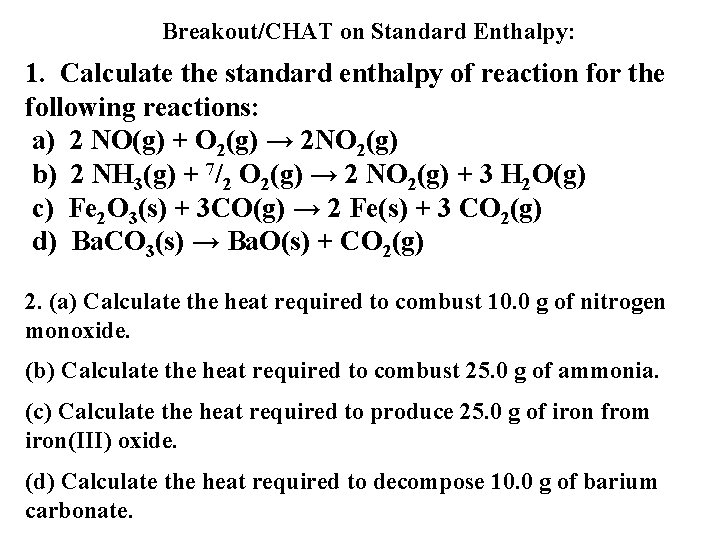 Breakout/CHAT on Standard Enthalpy: 1. Calculate the standard enthalpy of reaction for the following