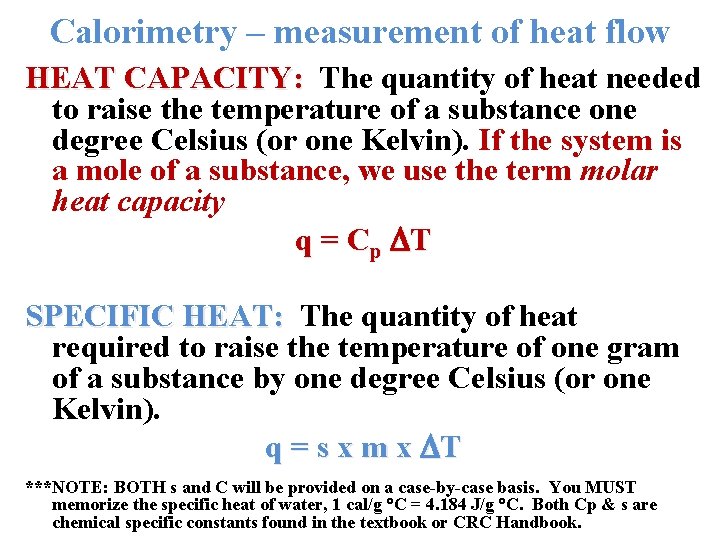 Calorimetry – measurement of heat flow HEAT CAPACITY: The quantity of heat needed to