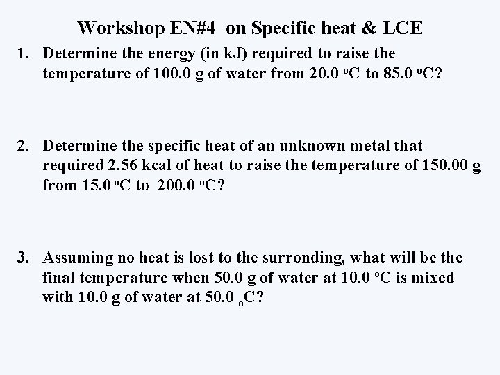 Workshop EN#4 on Specific heat & LCE 1. Determine the energy (in k. J)