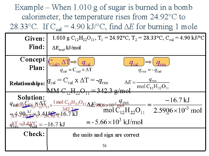 Example – When 1. 010 g of sugar is burned in a bomb calorimeter,