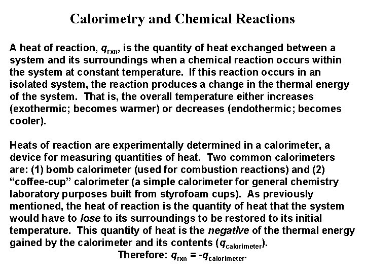 Calorimetry and Chemical Reactions A heat of reaction, qrxn, is the quantity of heat