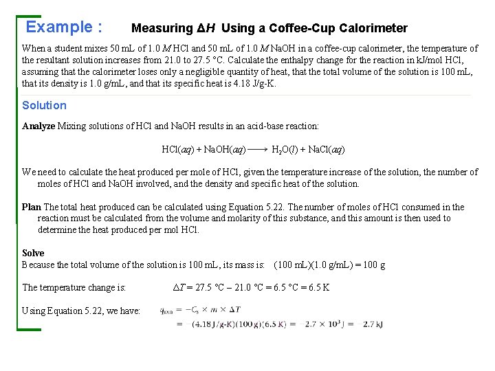 Example : Measuring ΔH Using a Coffee-Cup Calorimeter When a student mixes 50 m.