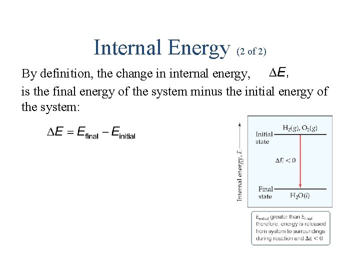 Internal Energy (2 of 2) By definition, the change in internal energy, is the