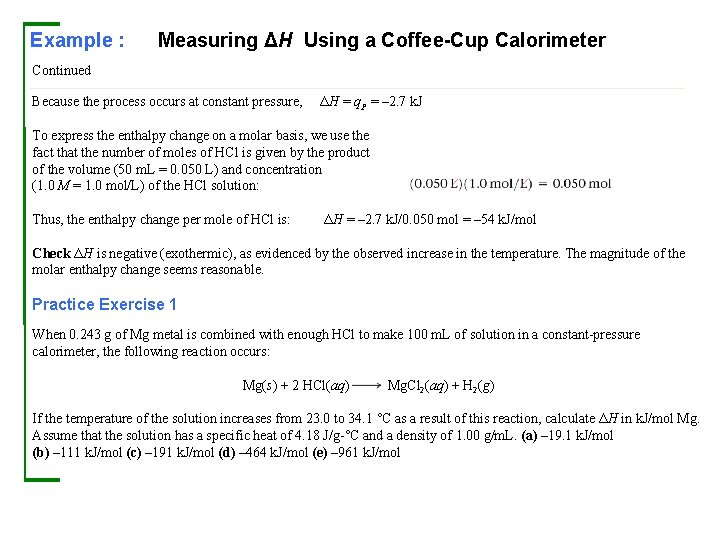 Example : Measuring ΔH Using a Coffee-Cup Calorimeter Continued Because the process occurs at