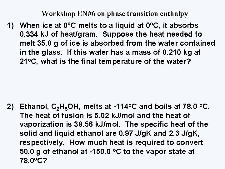 Workshop EN#6 on phase transition enthalpy 1) When ice at 0 o. C melts