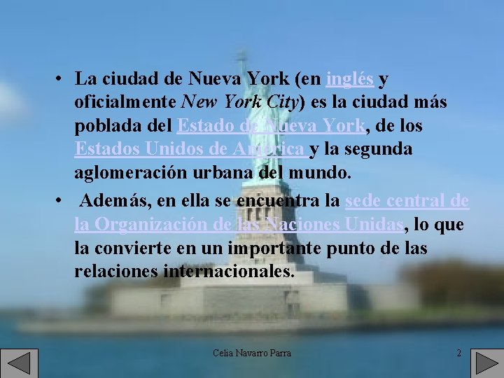  • La ciudad de Nueva York (en inglés y oficialmente New York City)
