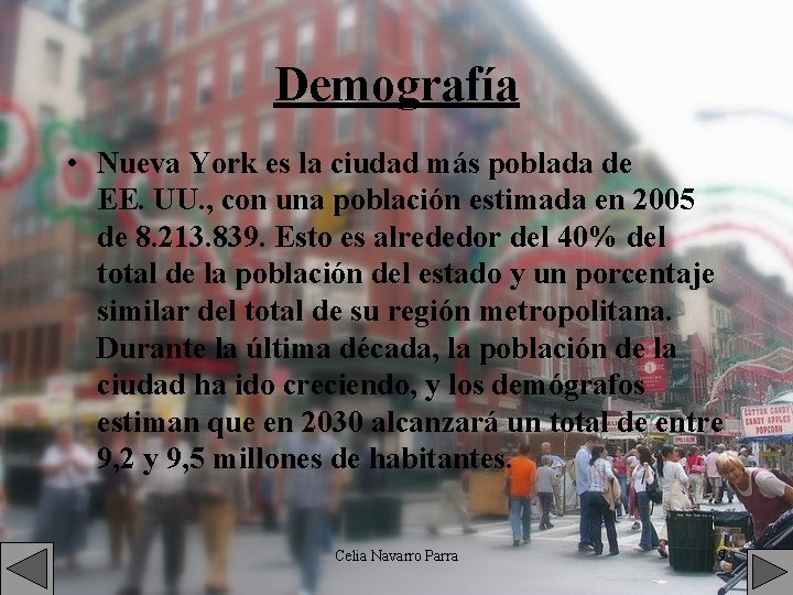 Demografía • Nueva York es la ciudad más poblada de EE. UU. , con