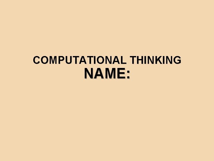 COMPUTATIONAL THINKING NAME: 