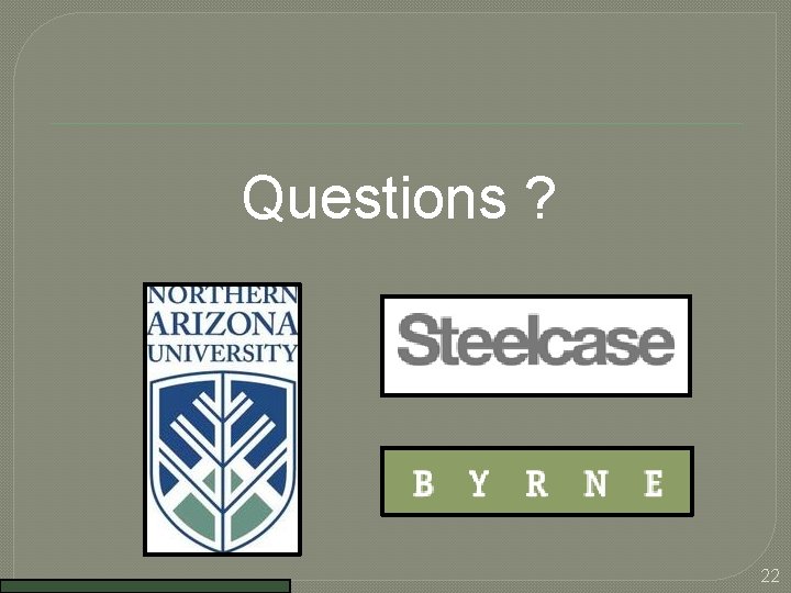 Questions ? 22 