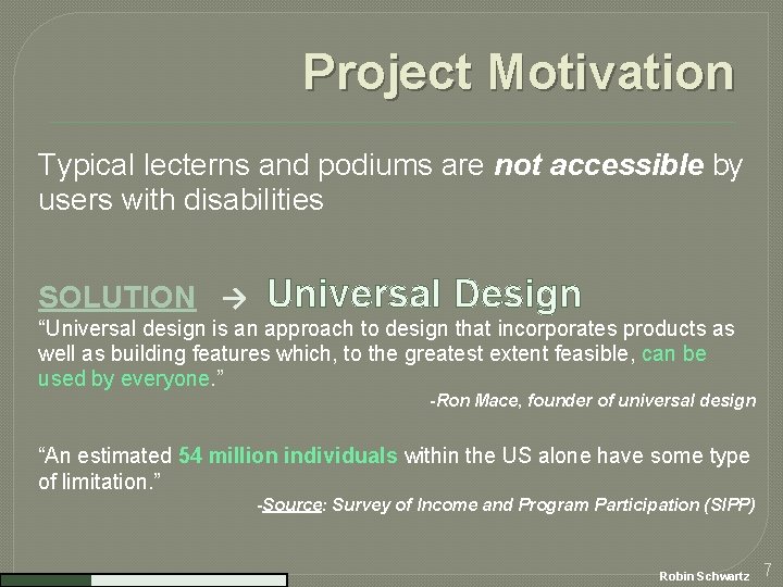 Project Motivation Typical lecterns and podiums are not accessible by users with disabilities SOLUTION