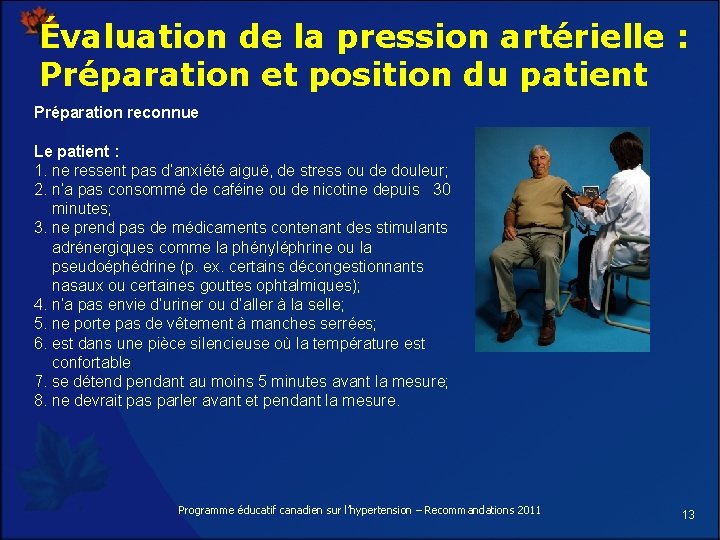 Évaluation de la pression artérielle : Préparation et position du patient Préparation reconnue Le