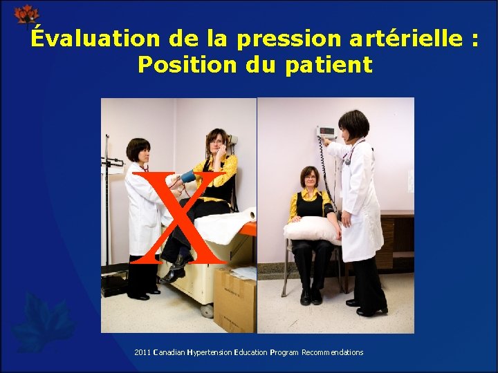 Évaluation de la pression artérielle : Position du patient X 2011 Canadian Hypertension Education