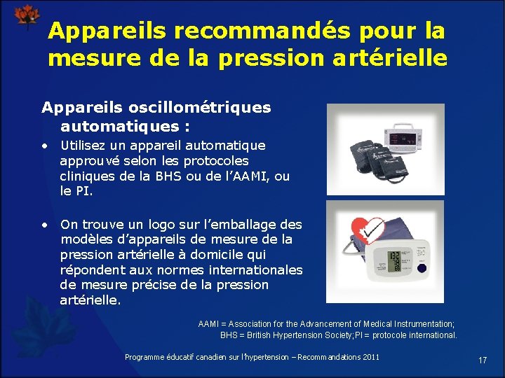 Appareils recommandés pour la mesure de la pression artérielle Appareils oscillométriques automatiques : •