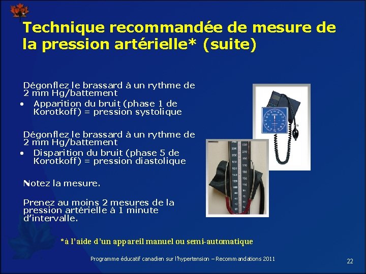 Technique recommandée de mesure de la pression artérielle* (suite) Dégonflez le brassard à un