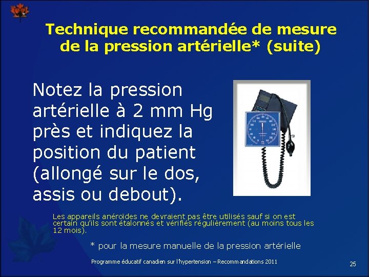 Technique recommandée de mesure de la pression artérielle* (suite) Notez la pression artérielle à