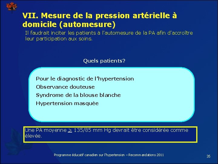 VII. Mesure de la pression artérielle à domicile (automesure) Il faudrait inciter les patients