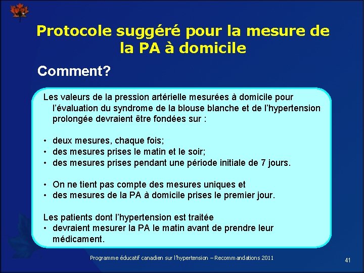 Protocole suggéré pour la mesure de la PA à domicile Comment? Les valeurs de