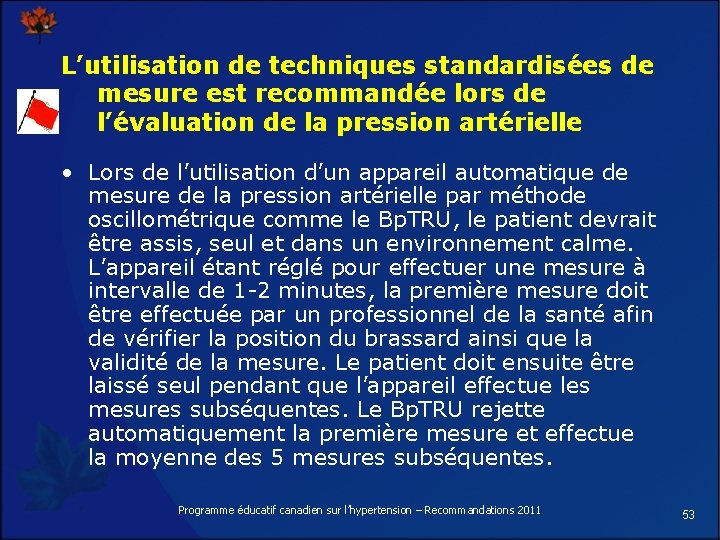 L’utilisation de techniques standardisées de mesure est recommandée lors de l’évaluation de la pression