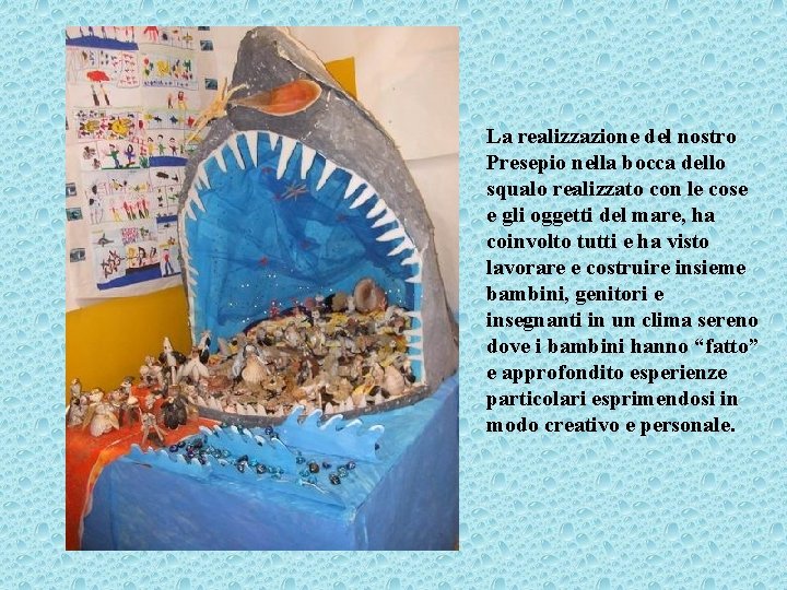 La realizzazione del nostro Presepio nella bocca dello squalo realizzato con le cose e