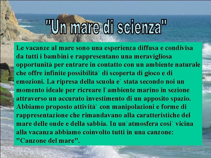 Le vacanze al mare sono una esperienza diffusa e condivisa da tutti i bambini