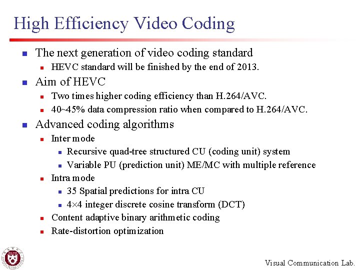 High Efficiency Video Coding n The next generation of video coding standard n n