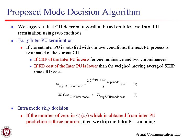 Proposed Mode Decision Algorithm n n We suggest a fast CU decision algorithm based
