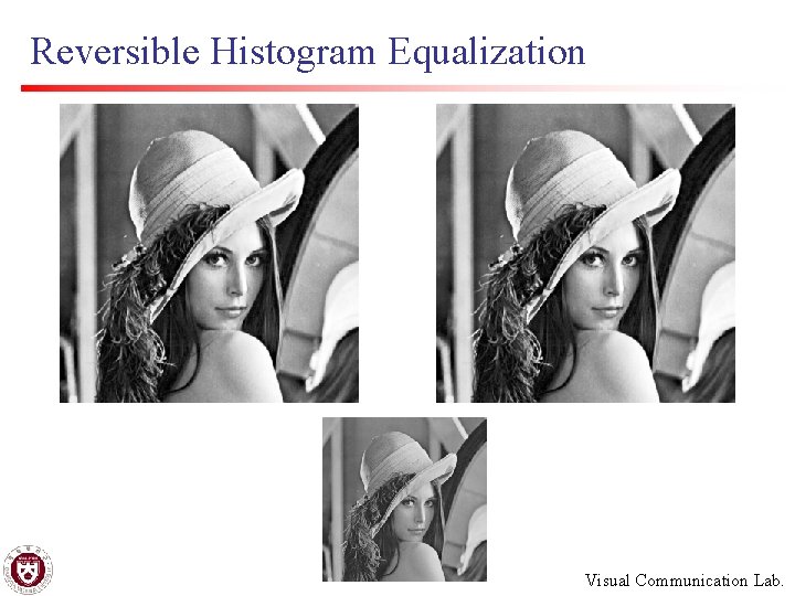 Reversible Histogram Equalization Visual Communication Lab. 