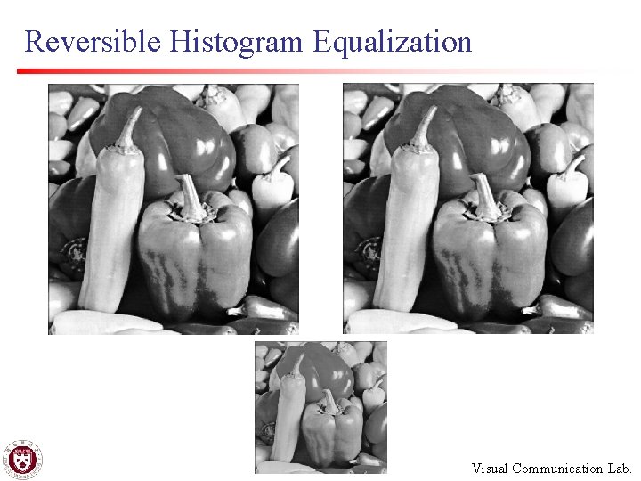 Reversible Histogram Equalization Visual Communication Lab. 