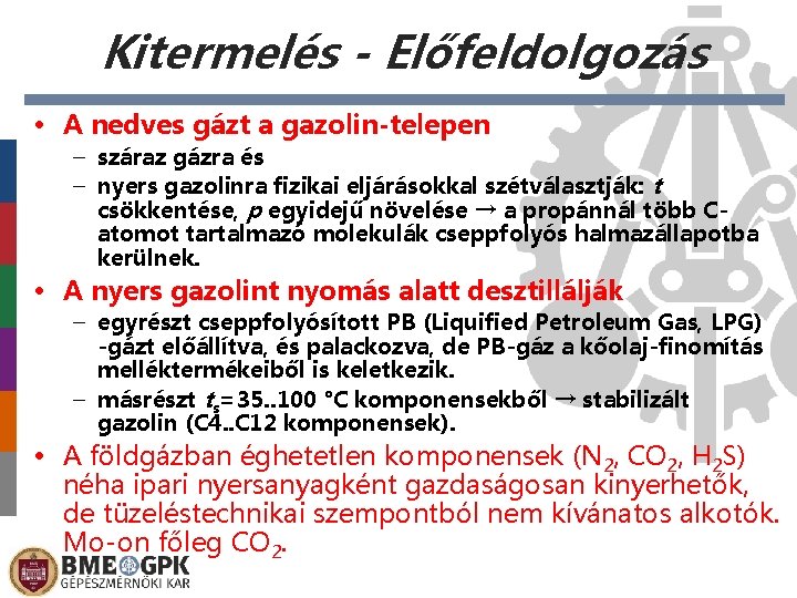 Kitermelés - Előfeldolgozás • A nedves gázt a gazolin-telepen – száraz gázra és –