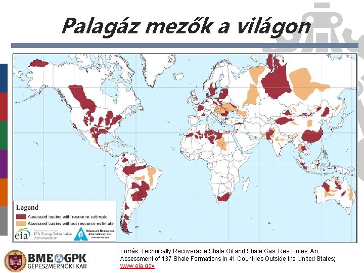 Palagáz mezők a világon Forrás: Technically Recoverable Shale Oil and Shale Gas Resources: An