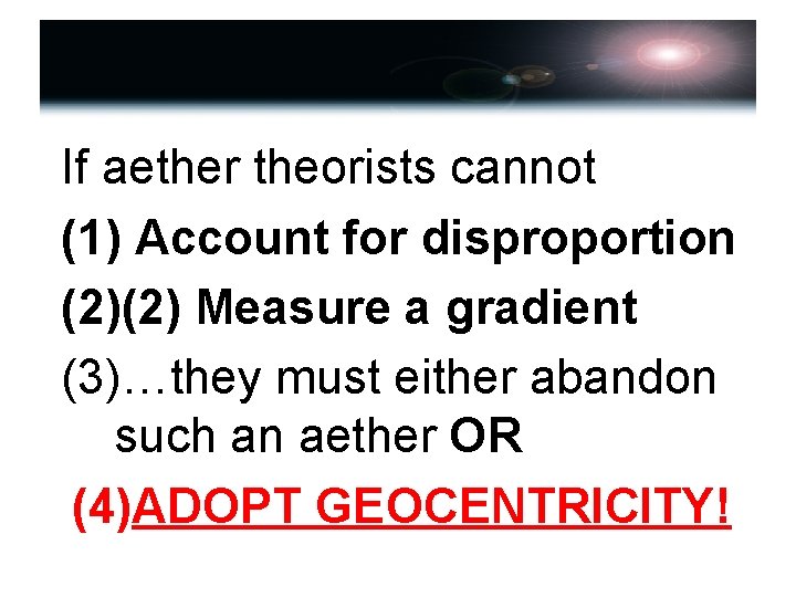 If aether theorists cannot (1) Account for disproportion (2)(2) Measure a gradient (3)…they must