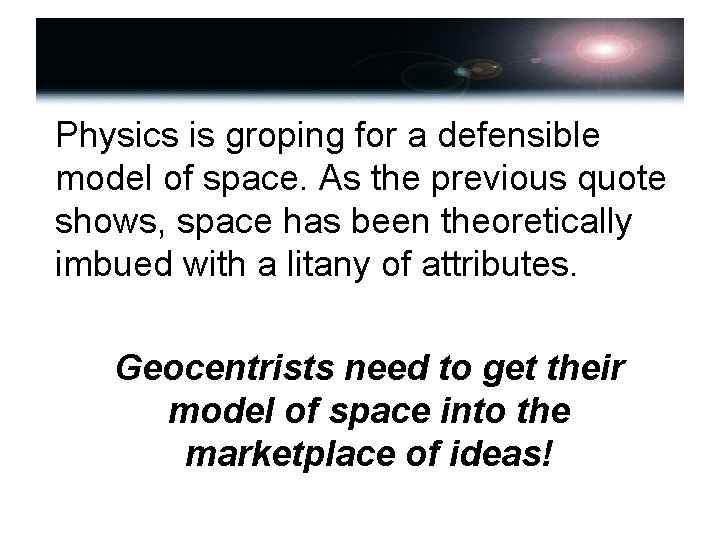 Physics is groping for a defensible model of space. As the previous quote shows,