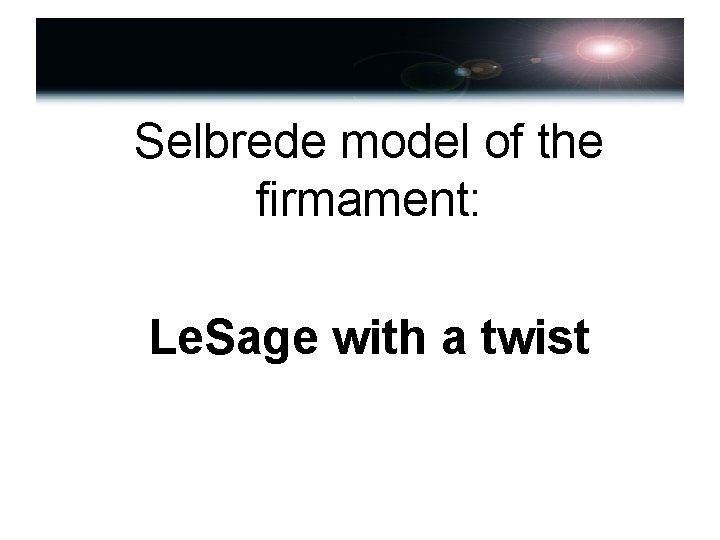 Selbrede model of the firmament: Le. Sage with a twist 