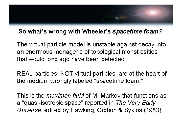 So what’s wrong with Wheeler’s spacetime foam? The virtual particle model is unstable against