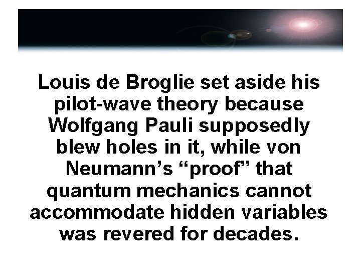 Louis de Broglie set aside his pilot-wave theory because Wolfgang Pauli supposedly blew holes