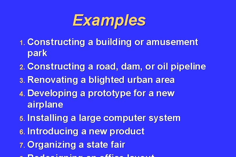 Examples 1. Constructing a building or amusement park 2. Constructing a road, dam, or