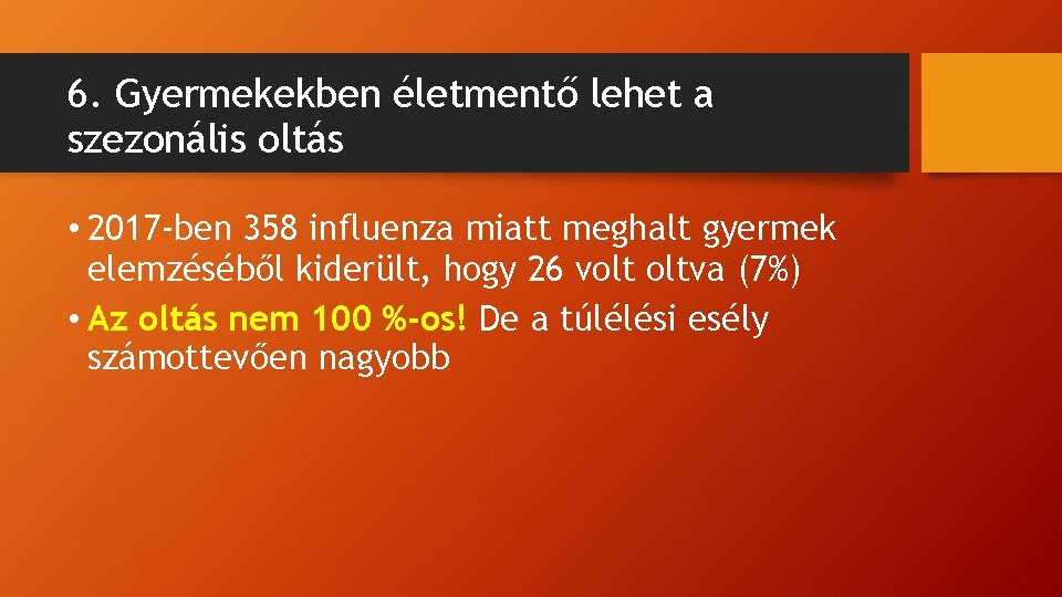 6. Gyermekekben életmentő lehet a szezonális oltás • 2017 -ben 358 influenza miatt meghalt
