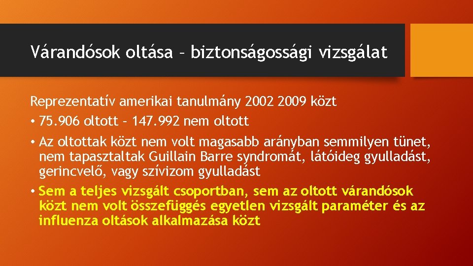 Várandósok oltása – biztonságossági vizsgálat Reprezentatív amerikai tanulmány 2002 2009 közt • 75. 906