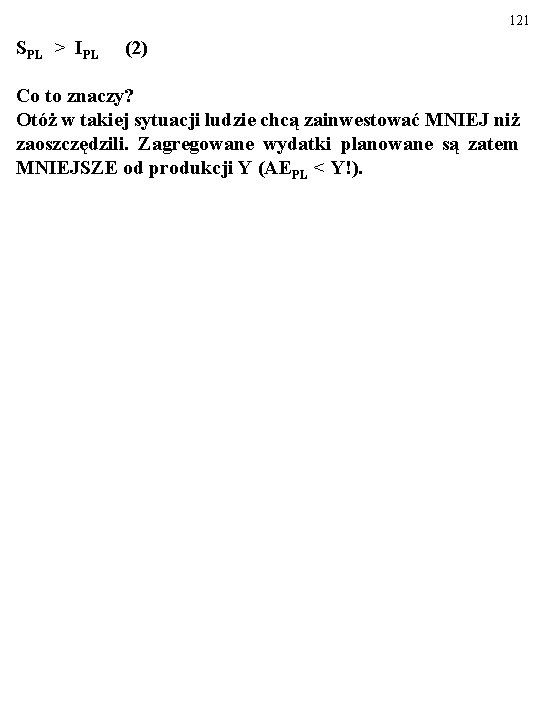 121 SPL > IPL (2) Co to znaczy? Otóż w takiej sytuacji ludzie chcą