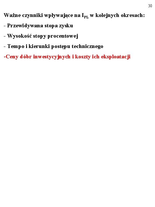 30 Ważne czynniki wpływające na IPL w kolejnych okresach: - Przewidywana stopa zysku -