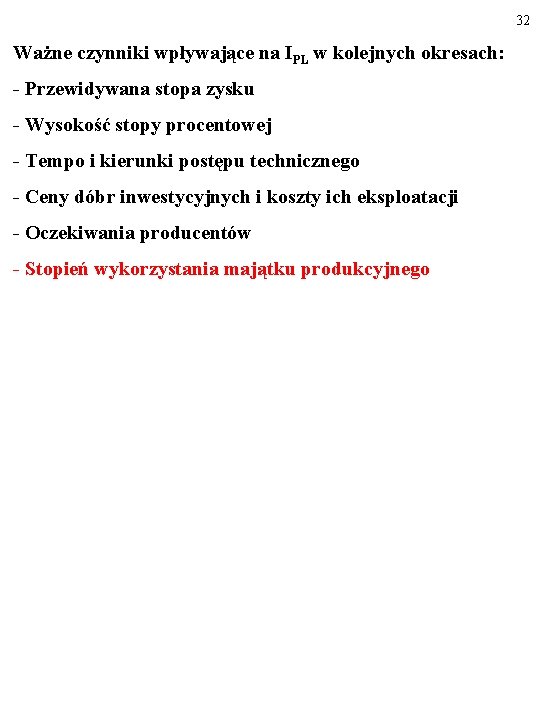 32 Ważne czynniki wpływające na IPL w kolejnych okresach: - Przewidywana stopa zysku -