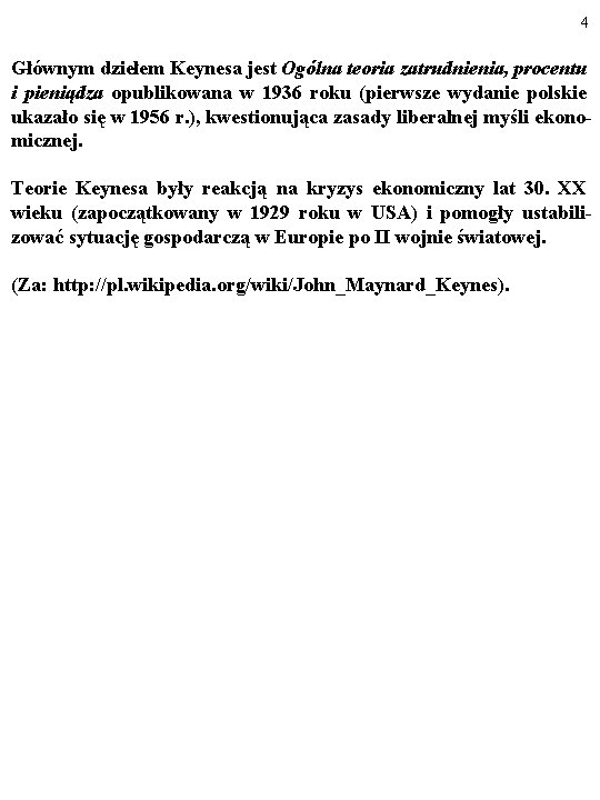 4 Głównym dziełem Keynesa jest Ogólna teoria zatrudnienia, procentu i pieniądza opublikowana w 1936