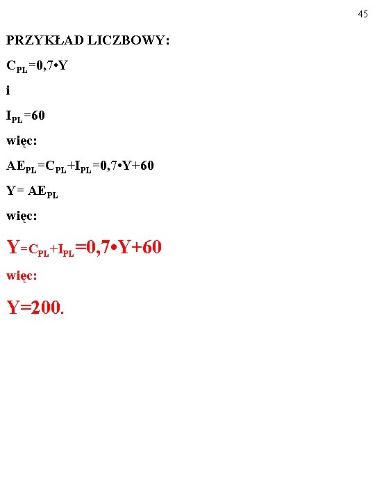 45 PRZYKŁAD LICZBOWY: CPL=0, 7 • Y i IPL=60 więc: AEPL=CPL+IPL=0, 7 • Y+60