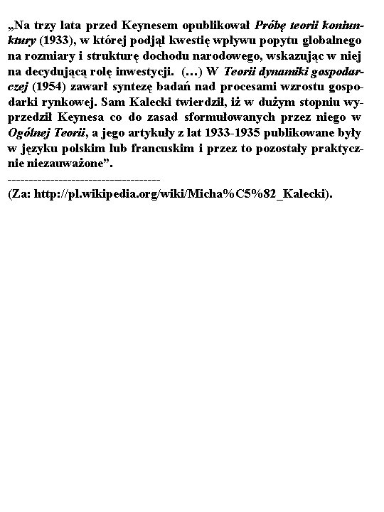 „Na trzy lata przed Keynesem opublikował Próbę teorii koniunktury (1933), w której podjął kwestię