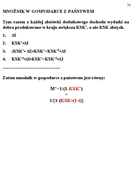 76 MNOŻNIK W GOSPODARCE Z PAŃSTWEM Tym razem z każdej złotówki dodatkowego dochodu wydatki