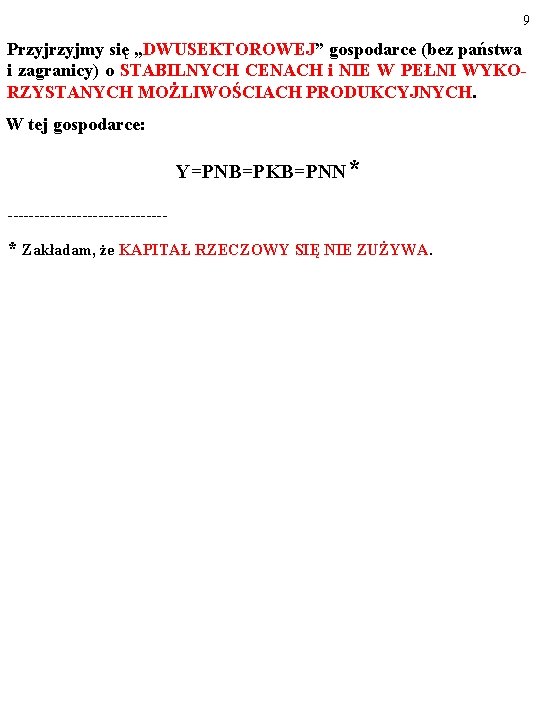 9 Przyjmy się „DWUSEKTOROWEJ” gospodarce (bez państwa i zagranicy) o STABILNYCH CENACH i NIE