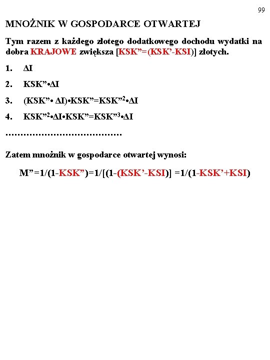 99 MNOŻNIK W GOSPODARCE OTWARTEJ Tym razem z każdego złotego dodatkowego dochodu wydatki na