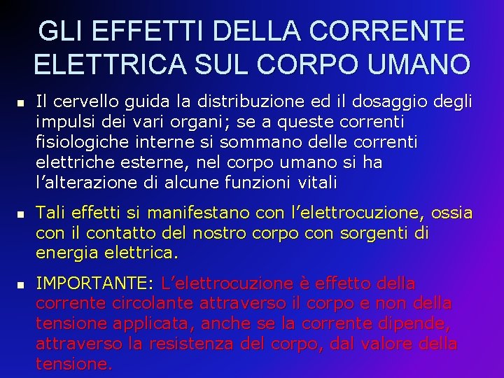 GLI EFFETTI DELLA CORRENTE ELETTRICA SUL CORPO UMANO n n n Il cervello guida