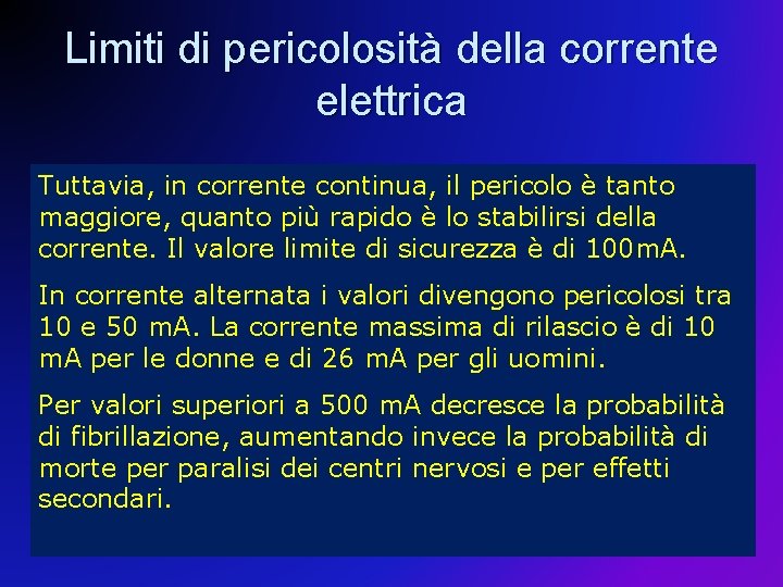 Limiti di pericolosità della corrente elettrica Tuttavia, in corrente continua, il pericolo è tanto