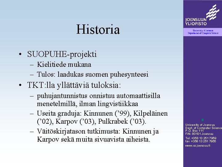 Historia • SUOPUHE-projekti – Kielitiede mukana – Tulos: laadukas suomen puhesynteesi • TKT: lla